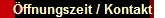 �ffnungszeit / Kontakt