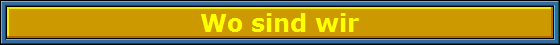 Wo sind wir